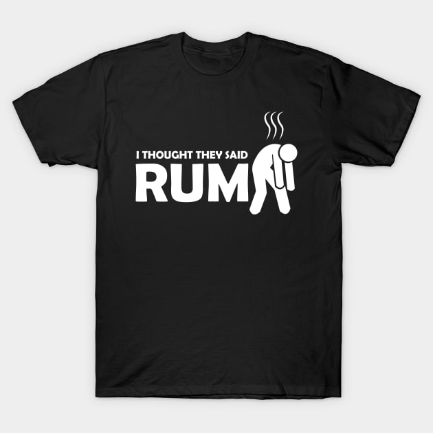 I thought they said rum Running Funny T Shirt TeePublic